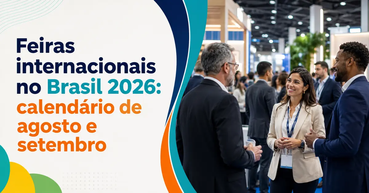 Feiras internacionais no Brasil 2026: calendário de agosto e setembro para empresas e visitantes